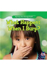 What Happens When I Burp?