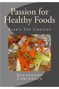 Passion for Healthy Foods - Alex's Top Choices