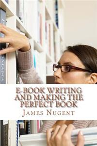 E-book Writing and Making the Perfect Book