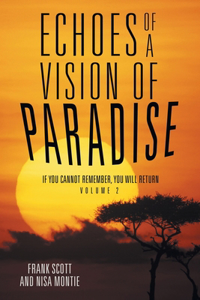 Echoes of a Vision of Paradise Volume 2