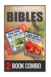 Low Carb Mexican Recipes and Low Carb On-The-Go Recipes: 2 Book Combo