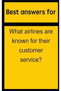 Best Answers for What Airlines Are Known for Their Customer Service?