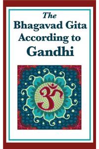 Bhagavad Gita According to Gandhi