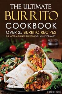 The Ultimate Burrito Cookbook - Over 25 Burrito Recipes