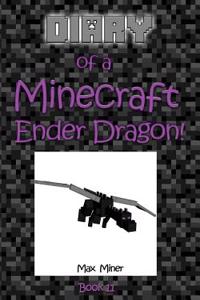 Diary of a Minecraft Ender Dragon!