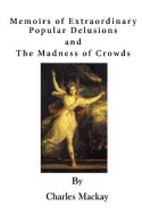 Memoirs of Extraordinary Popular Delusions