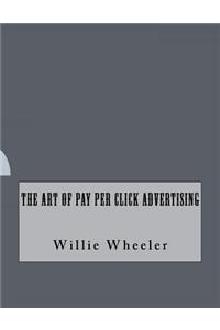 The Art of Pay Per Click Advertising