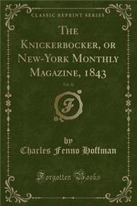 The Knickerbocker, or New-York Monthly Magazine, 1843, Vol. 22 (Classic Reprint)