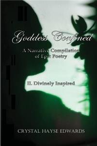 Goddess Confined: II. Divinely Inspired