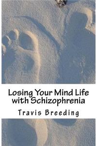 Losing Your Mind Life with Schizophrenia