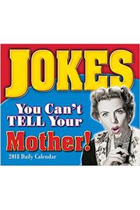 Jokes You Cant Tell Your Mother 2018 Calendar
