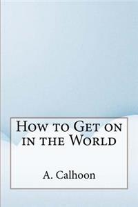 How to Get on in the World