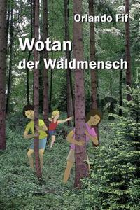 Wotan Der Waldmensch