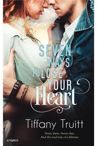 Seven Ways to Lose Your Heart