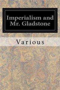 Imperialism and Mr. Gladstone