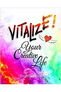 Vitalize Your Creative Life: Volume 1