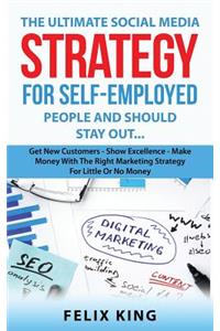 The Ultimate Social Media Strategy for Self-Employed People