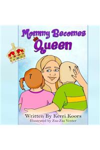 Mommy Becomes Queen