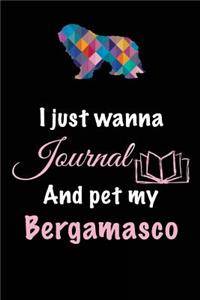 I Just Wanna Journal And Pet My Bergamasco