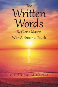 Written Words by Gloria Mason with a Personal Touch