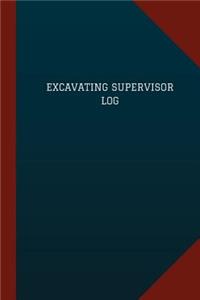 Excavating Supervisor Log (Logbook, Journal - 124 pages, 6