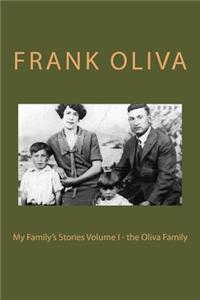 My Family's Stories Volume I - the Oliva Family