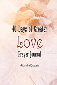 40 Days of Greater Love Prayer Journal