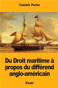 Du Droit maritime à propos du différend anglo-américain