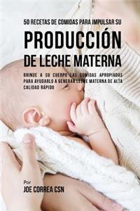 50 Recetas De Comidas Para Impulsar Su Producción De Leche Materna