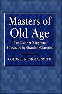 Masters of Old Age: The Value of Longevity Illustrated by Practical Examples