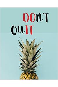 Dont Quit Bullet Journal With Pineapple Cover: Bullet / Journal / Notebook: Volume 8