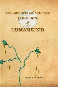 The Absolute and Accurate Evolution of Humankind