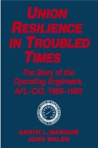 Union Resilience in Troubled Times