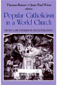 Popular Catholicism in a World Church: Seven Case Studies Inculturation