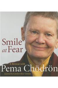 Smile at Fear: A Retreat with Pema Chodron