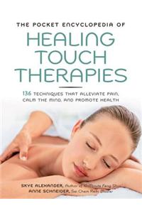 The Pocket Encyclopedia of Healing Touch Therapies