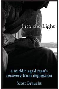 Into the Light: A Middle-Aged Man's Recovery from Depression