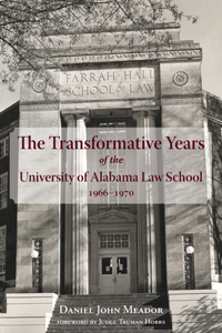 Transformative Years of the University of Alabama Law School, 1966-1970