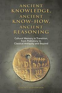 Ancient knowledge, Ancient know-how, Ancient reasoning