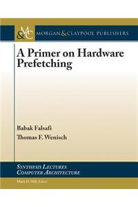 A Primer on Hardware Prefetching