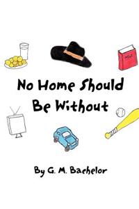 No Home Should Be Without