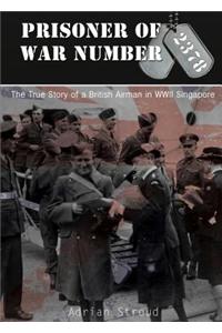Prisoner of War Number 2378: The True Story of a British Airman in WWII Singapore