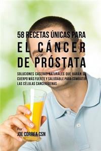 58 Recetas Únicas Para el Cáncer de Próstata