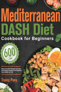 Mediterranean DASH Diet Cookbook for Beginners