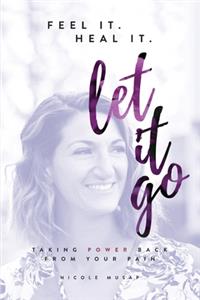 Feel It. Heal It. Let It Go.