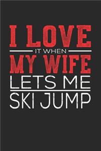 I Love It When My Wife Lets Me Ski Jump