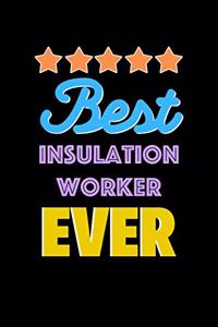 Best Insulation Worker Evers Notebook - Insulation Worker Funny Gift