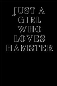 Just A Girl Who Loves Hamster