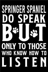 Springer Spaniel do speak but only to those who know how to listen