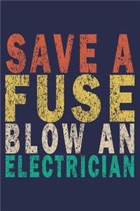Save a Fuse Blow an Electrician